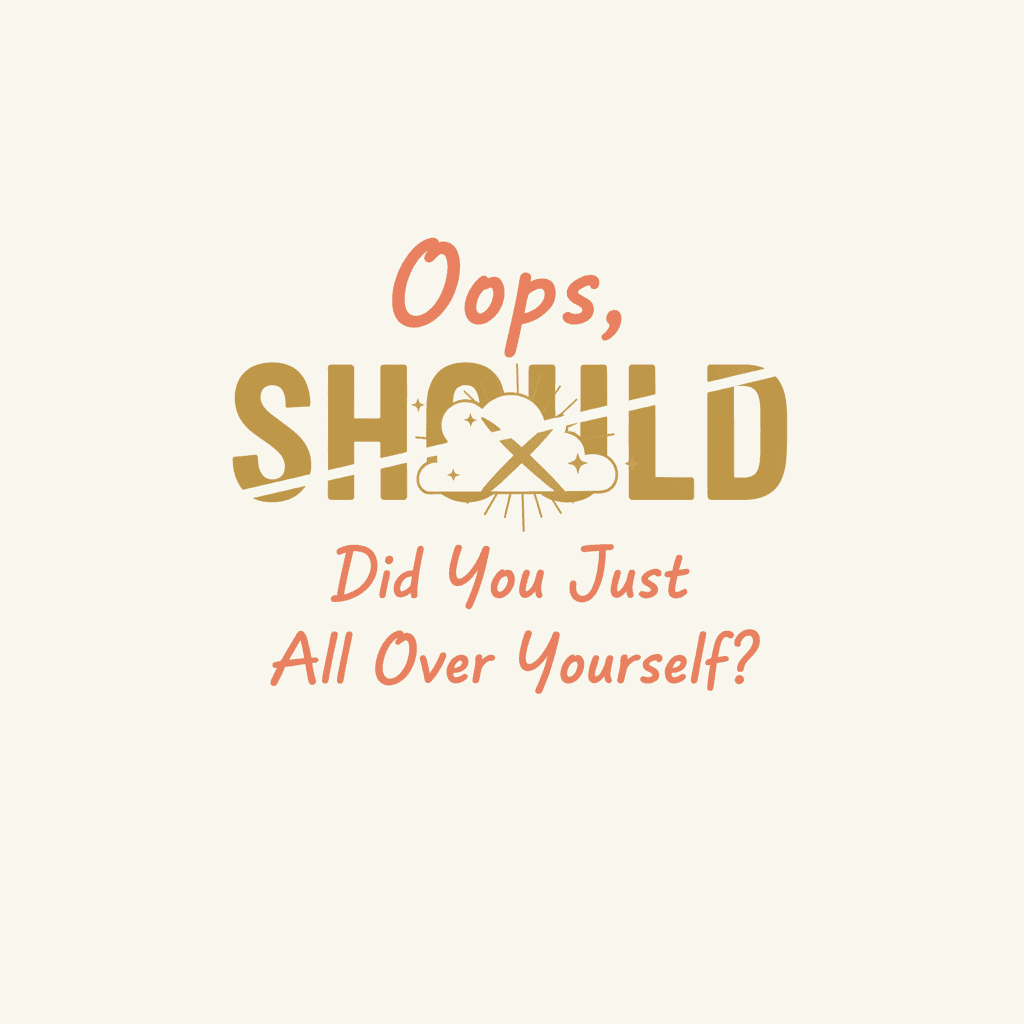 Oops, Did You Just Should All Over Yourself? T-Shirt