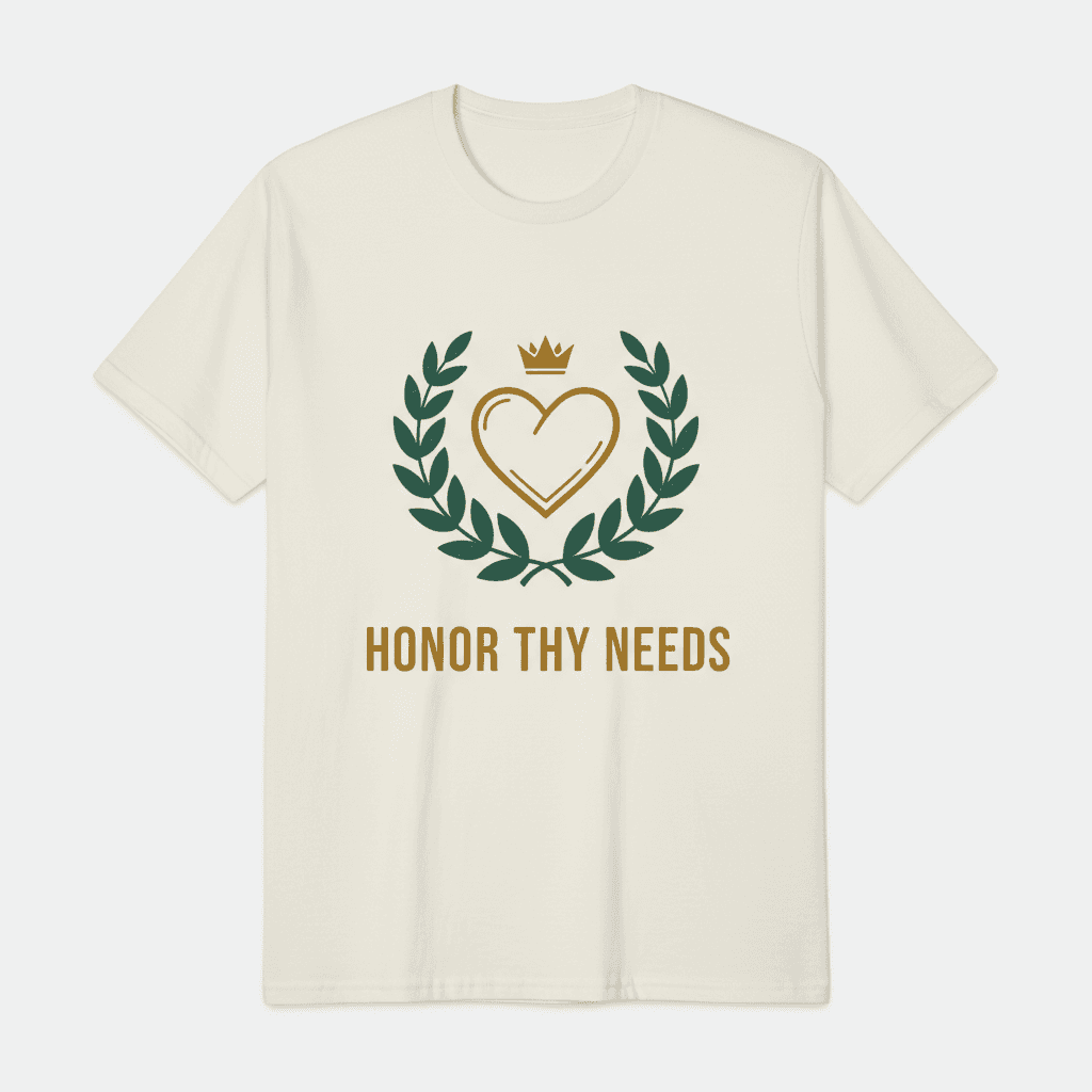 Honor Thy Needs T-Shirt