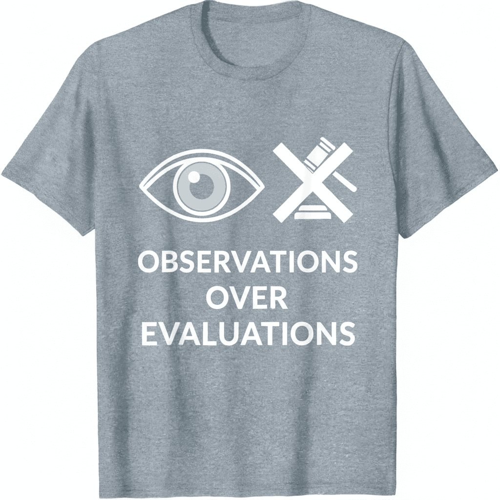 Observations Over Evaluations T-Shirt